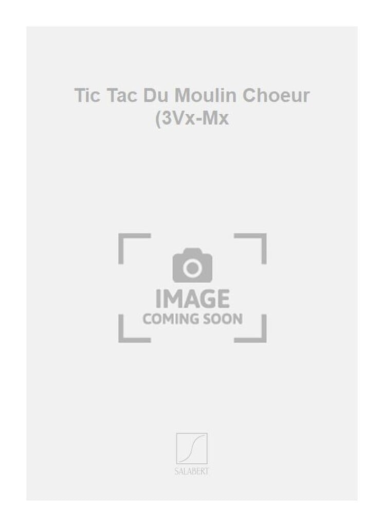 Tic Tac Du Moulin Choeur (3Vx-Mx